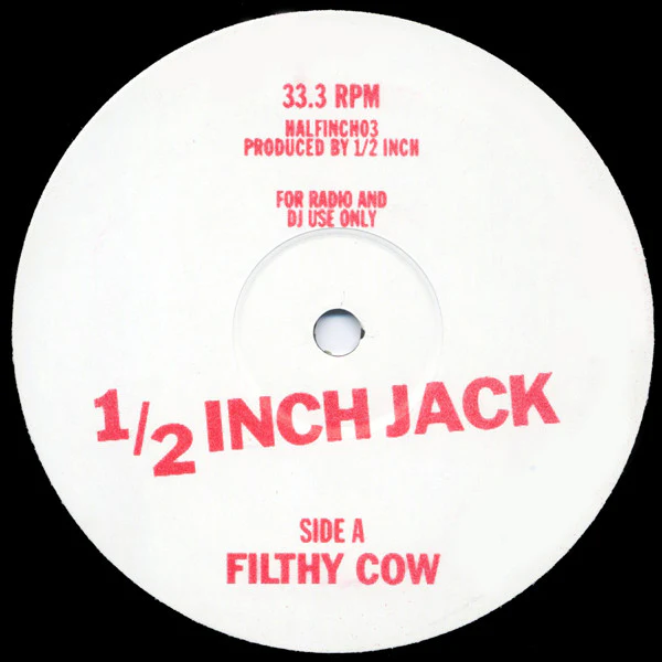 1/2 INCH JACK, Filthy Cow (1/2 Inch Jack ; HALFINCH03, UK 2005) 12" /G+