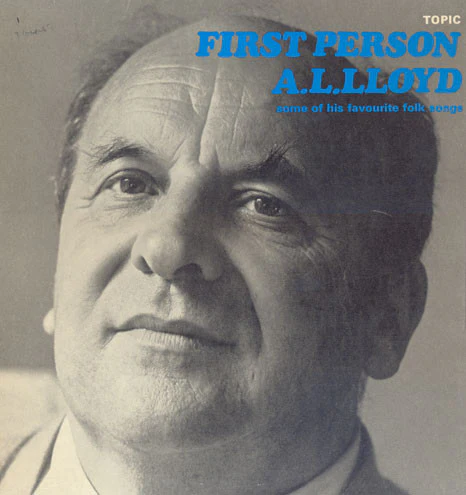 A.L LLOYD, First Person - Some Of His Favourite Folk Songs (Topic Blue Label; 12T118, UK 1966, Laminated Front Sleeve, Mono) LP VG+/VG+