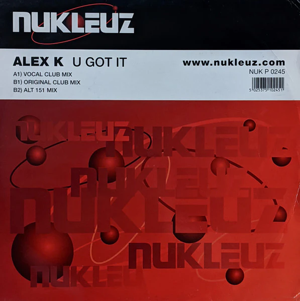 ALEX K, U Got It (Nukleuz; NUKP 0245, UK 2000, Titled Company Sleeve) 12" VG/G+