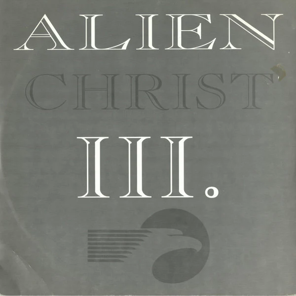 ALIEN CHRIST, III. (Planet Core Productions; PCP 931, Germany 1993) 12" VG/VG