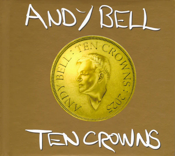 ANDY BELL, Ten Crowns (Crown Recordings ; LCDCRLA005, Europe 2025, Digibook, Deluxe Edition) 2xCD EX/EX