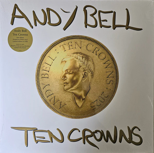 ANDY BELL, Ten Crowns (Crown Recordings; CRLA005, Worldwide 2025, Embossed Gatefold Sleeve, Inner, White Vinyl, Ltd to 2500, feat Debbie Harry) LP EX/EX