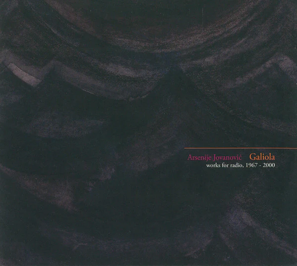 ARSENIJE JOVANOVI , Galiola - Works For Radio, 1967 - 2000 (FO A RM Projects; FO A RM CD01, US 2008, Digipak, Booklet) LP VG+/VG+