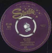 AZZIE LAWRENCE ACCOMPANIED BY THE CARIB SERENADERS, No Dice / Love In Every Land (Starlite; ST.45 041, UK 1961, 4-Prong Centre) 7" /G+