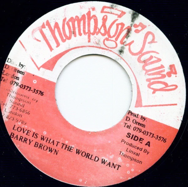 BARRY BROWN, Love Is What The World Want (Thompson Sound; , Jamaica 2005 Reissue) 7" /VG+