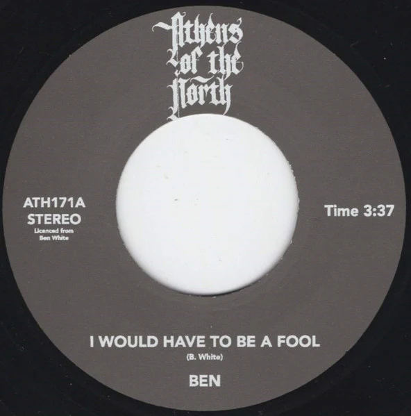 BEN, I Would Have To Be A Fool / Just Give Love A Try (Athens Of The North; ATH171, UK 2024 Reissue) 7" /EX