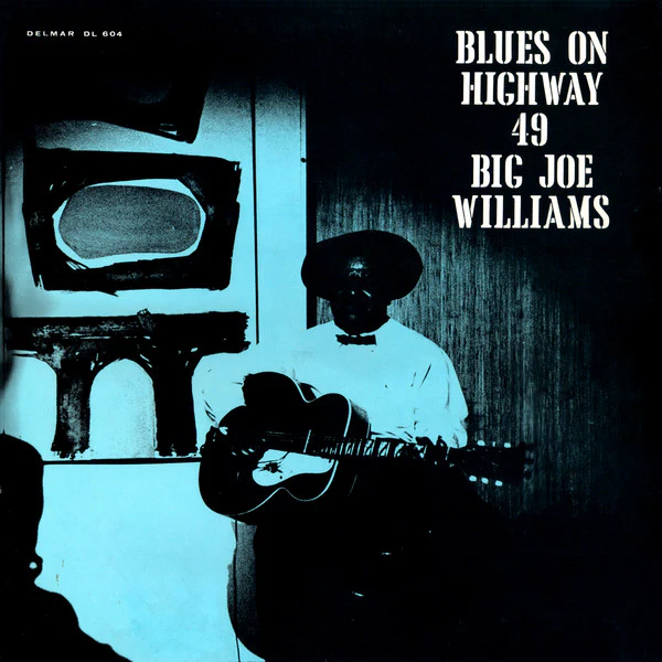 BIG JOE WILLIAMS, Blues On Highway 49 (Delmark Records; DL-604, US Reissue, Pasteback Sleeve), SALE - Up to 50% Off the Original Price LP VG/VG
