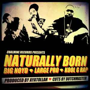 BIG NOYD, LARGE PROFESSOR, KOOL G RAP, Naturally Born (Coalmine Records; CM-049-45, US 2014, Picture sleeve) 7" EX/EX