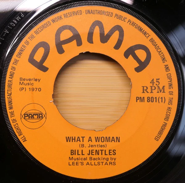 BILL JENTLES, What A Woman (Pama Records; PM 801, UK 1970) 7" /G