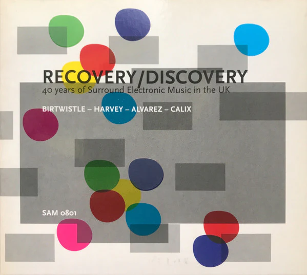 BIRTWISTLE - HARVEY - ALVAREZ - CALIX, Recovery/Discovery: 40 Years Of Surround Electronic Music In The UK (Sound and Music; SAM 0801, UK 2008) CD VG+/VG+