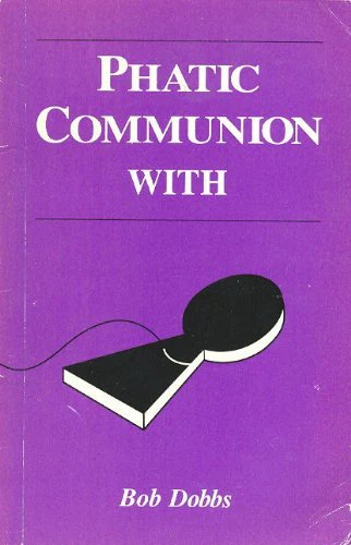BOB DOBBS, Phatic Communication with Bob Dobbs Bob Dobbs (Perfect Pitch; ISBN10:0969452810, Canada 1992, Paperback, The Church Of The Sub Genius) Book VG+/VG+