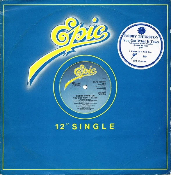 BOBBY THURSTON, You Got What It Takes / I Wanna Do It With You (Epic; S EPC 13 8594, UK 1980, Stickered Company Sleeve) 12" VG/VG