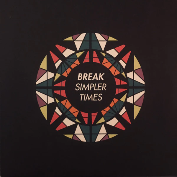 BREAK, Simpler Times (Symmetry Recordings; SYMMLP004, UK 2015, Picture Sleeve, Black Inners) 3xLP VG/VG