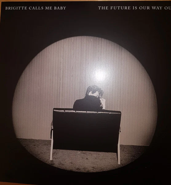 BRIGITTE CALLS ME BABY, The Future Is Our Way Out (ATO Records; ATO0677,  2024) LP VG+/VG+