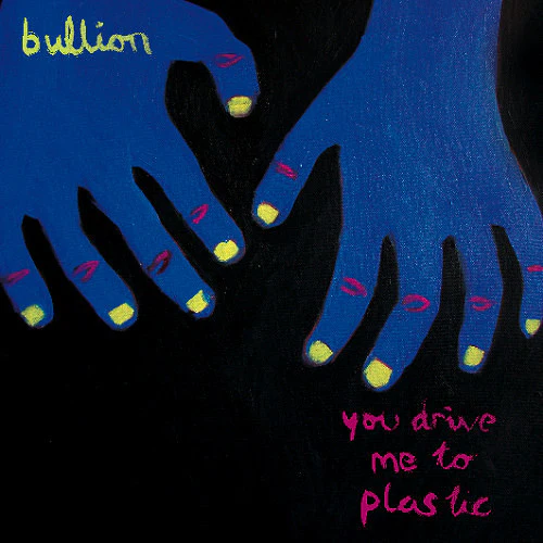 BULLION, You Drive Me To Plastic (Young Turks; YT046, UK 2011, One Sided - Etched) LP VG+/VG+