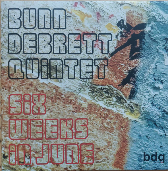 BUNN DEBRETT QUINTET, Six Weeks In June (BDQ Records; BDQ 013, UK 2024) LP VG+/VG+