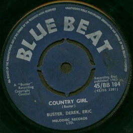 BUSTER, DEREK, ERIC / ERIC MORRIS, Country Girl / Sweet Love (Bluebeat; BB 184, UK 1963, 4 prong centre) 7" /G+