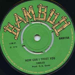 CABLES, How Can I Trust You (Bamboo; BAM19, UK 1970, 4 prong centre), SALE - Up to 50% Off the Original Price 7" /VG