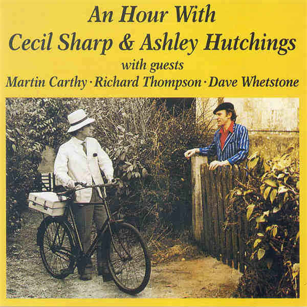 CECIL SHARP AND ASHLEY HUTCHINGS WITH GUESTS MARTIN CARTHY, RICHARD THOMPSON AND DAVE WHETSTONE, An Hour With Cecil Sharp and Ashley Hutchings (Dambuster Records; DAM 014, UK 1986) LP VG+/VG+