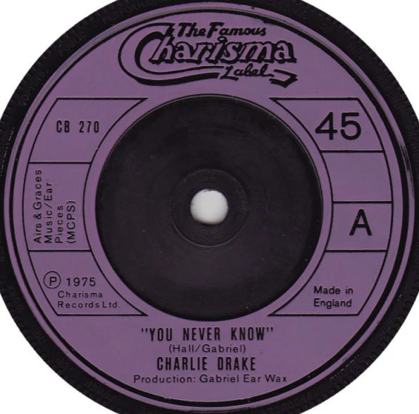 CHARLIE DRAKE, You Never Know/ I'm Big Enough For Me (Charisma; CB 270, UK 1975) 7" /G+
