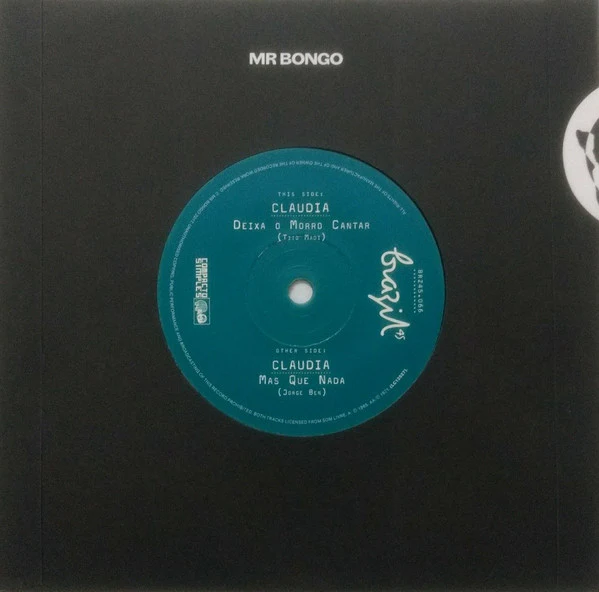CLAUDIA, Deixa O Morro Cantar / Mas Que Nada (Mr Bongo; BRZ45.066, UK 2017, Company Sleeve, Solid Centre) 7" EX/EX