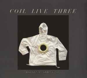 COIL, Live Three (Threshold House; LOCI CD 20, UK 2003, Digipak) CD VG+/VG+