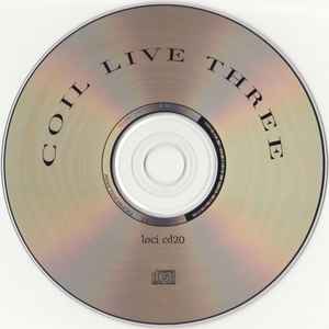 COIL, Live Three (Threshold House; LOCI CD 20, UK 2003, Digipak) CD VG+/VG+ - Image 3