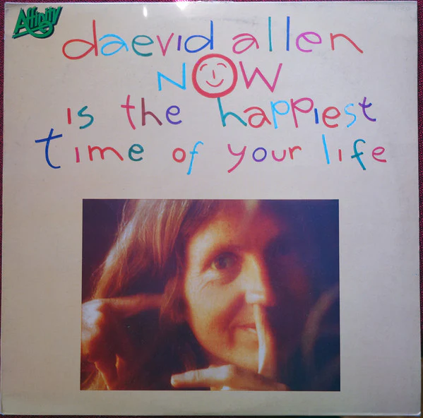 DAEVID ALLEN, Now Is The Happiest Time Of Your Life (Affinity; AFF 3, UK 1977) LP VG+/VG+
