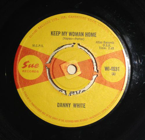 DANNY WHITE, Keep My Woman Home / I'm Dedicating My Life (Sue; WI 4031, UK 1967) 7" /F