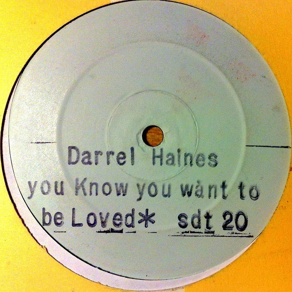 DARREL HAINES, You Know You Want To Be Loved (Sure Delight; SDT 20, UK 1990, White Label, Plain Sleeve, Stamped) 12" /VG