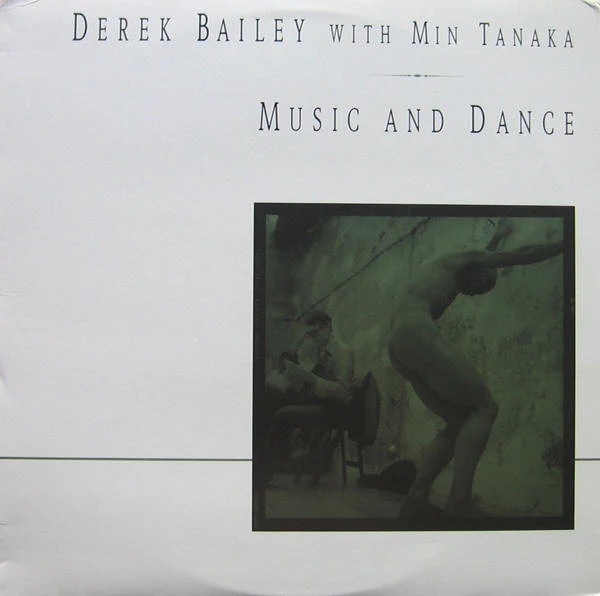 DEREK BAILEY WITH MIN TANAKA, Music And Dance (Table Of The Elements; 40 Zr, US 1997 Reissue) LP VG/EX