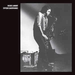 DICKIE LANDRY, Fifteen Saxophones (Unseen Worlds; UW06, US 2011, Pasteback Sleeve ) LP VG+/VG+
