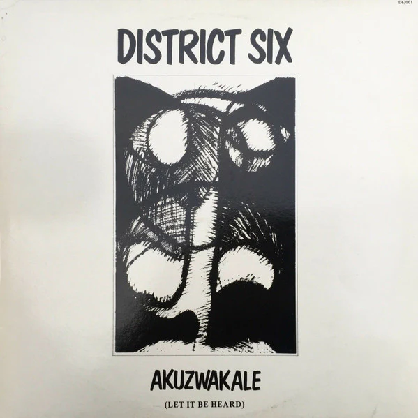 DISTRICT SIX, Akuzwakale (Let It Be Heard) (Private Press; D6001, UK 1984) LP VG/VG