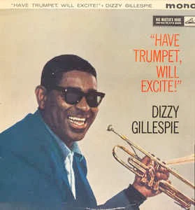DIZZY GILLESPIE, Have Trumpet, Will Excite! (Verve; CLP 1318, UK 1959, Flipback Sleeve, Mono) LP VG/VG+
