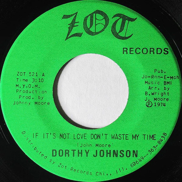 DORTHY JOHNSON, If It's Not Love Don't Waste My Time / Since You've Been Gone (Zot Records; ZOT 521, US 1974) 7" /G+