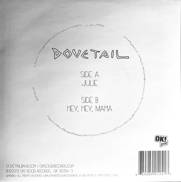 DOVETAIL, Julie / Hey, Hey, Mama (OK! Good Records; OK 90124-1, US 2013, Picture Sleeve, White Marbled Vinyl, Limited Edition of 500) 7" M/M - Image 2