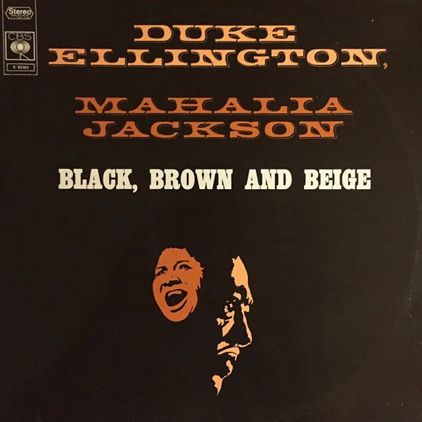 DUKE ELLINGTON, MAHALIA JACKSON, Black, Brown And Beige (CBS; S 63363, France 1969 Reissue, Laminated Front Sleeve) LP VG+/VG