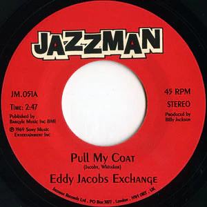 EDDY JACOBS EXCHANGE, Pull My Coat / Love (Your Pain Goes Deep) (Jazzman ; JM.051, UK 2006 Reissue, Plain Sleeve) 7" /VG+
