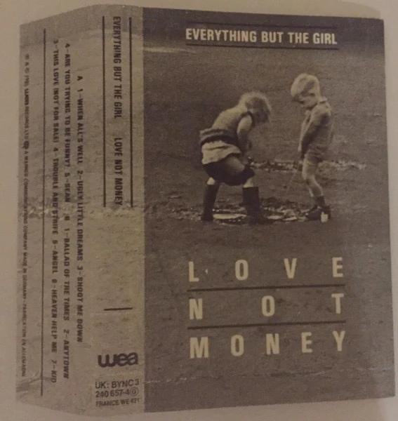 EVERYTHING BUT THE GIRL, Love Not Money (Blanco Y Negro; 240 657-4 , 	UK 	, J - Card) Cassette VG+/VG+