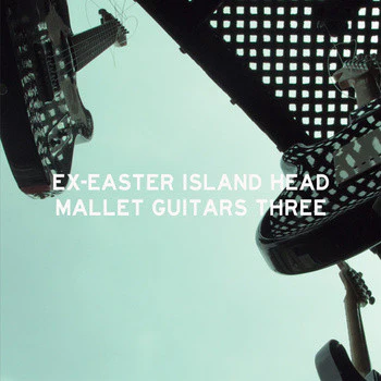 EX-EASTER ISLAND HEAD, Mallet Guitars Three (Low Point; LP055, UK 2013) LP VG/VG+