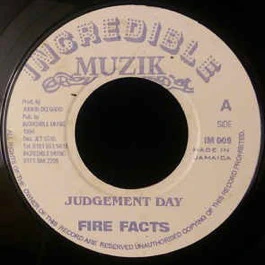 FIRE FACTS, Judgement Day (Incredible Muzik; IM009, Jamaica 1996) 7" /VG