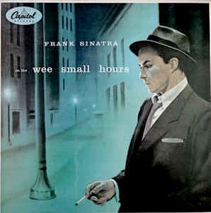 FRANK SINATRA, In The Wee Small Hours (Capitol Records; CAPS 1008, UK 1984 Reissue, Mono) LP VG/VG+