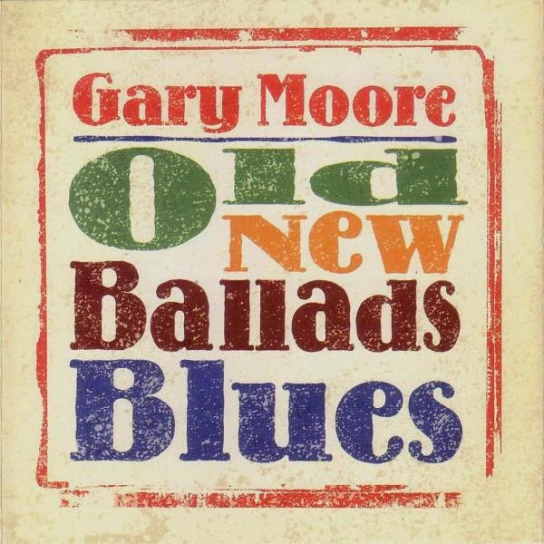GARY MOORE, Old New Ballads Blues (BMG; 9641140381, Worldwide 2026 Reissue, Inners) 2xLP NEW/NEW