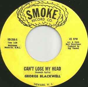 GEORGE BLACKWELL, Can't Lose My Head / Don't Want To Let You Go (Smoke Records; KB-200, US ), SALE - Up to 50% Off the Original Price  7" /VG