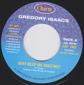 GREGORY ISAACS, Why Keep Me Waiting? (Charm; CRT 1003, UK 1990s) 7" /VG+