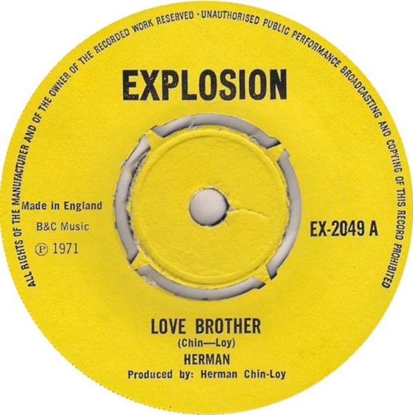 HERMAN CHIN-LOY, Love Brother / Uganda (Explosion; EX-2049, UK 1971, 4-Prong Centre) 7" /VG