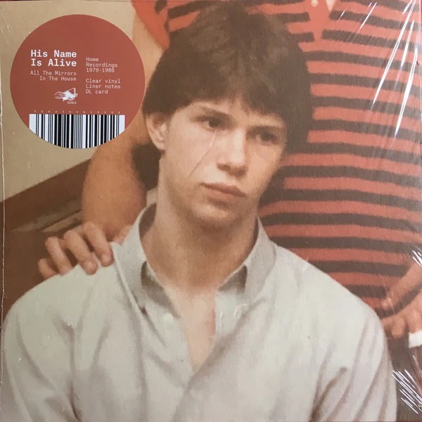 HIS NAME IS ALIVE, All The Mirrors In The House (Home Recordings 1979-1986) (Disciples; DISC3, Europe 2019, Compilation, Clear Vinyl) LP NEW/NEW