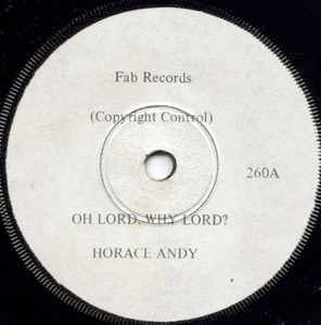 HORACE ANDY, Oh Lord Why Lord (Fab Records; 260, UK 1972, Promo, Solid Centre) 7" /VG