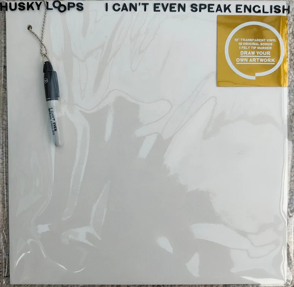 HUSKY LOOPS, I Can't Even Speak English (Fighting Ourselves Records; FOLP004, UK 2019, Printed Plastic Sleeve, Clear Vinyl, Ltd to 500, with Pen on chain to "draw your own artwork"), SALE - LP VG/VG+