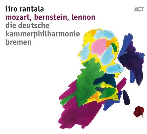 IIRO RANTALA, DIE DEUTSCHE KAMMERPHILHARMONIE BREMEN, Mozart, Bernstein, Lennon (ACT; ACT 9868-2, Germany 2018) CD VG+/VG+